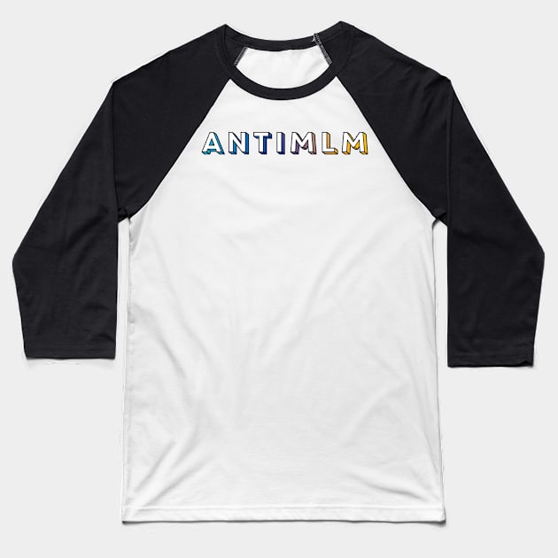 Anti MLM Baseball T-Shirt by murialbezanson